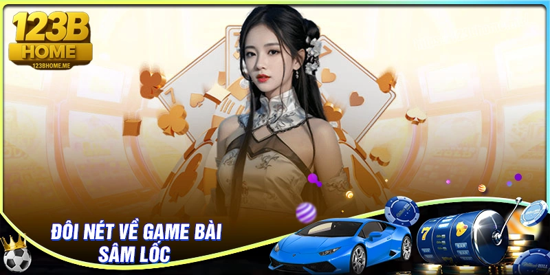 Tim Hieu Tro Choi Sam Loc 123b